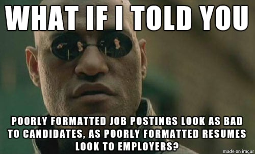 Morpheus: Was, wenn ich Ihnen sagen würde, dass schlecht formatierte Stellenausschreibungen genauso schlecht aussehen wie schlecht formatierte Lebensläufe?
