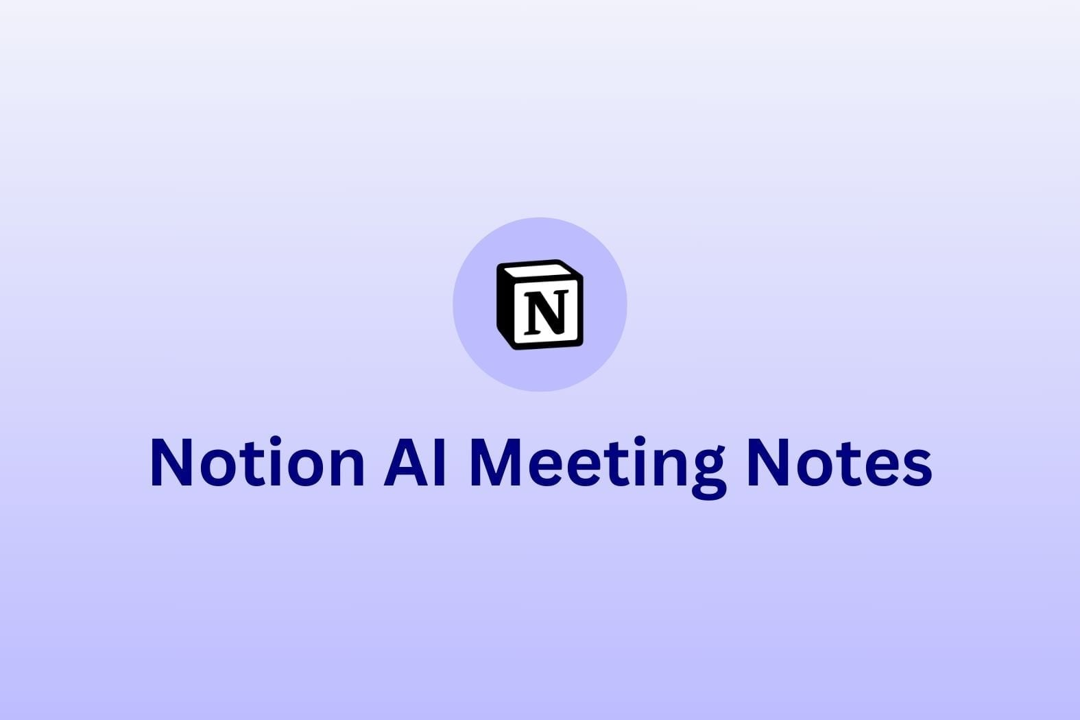 Обзор приложения Notion AI Meeting Notes: мое честное мнение как давнего поклонника Notion (2026)