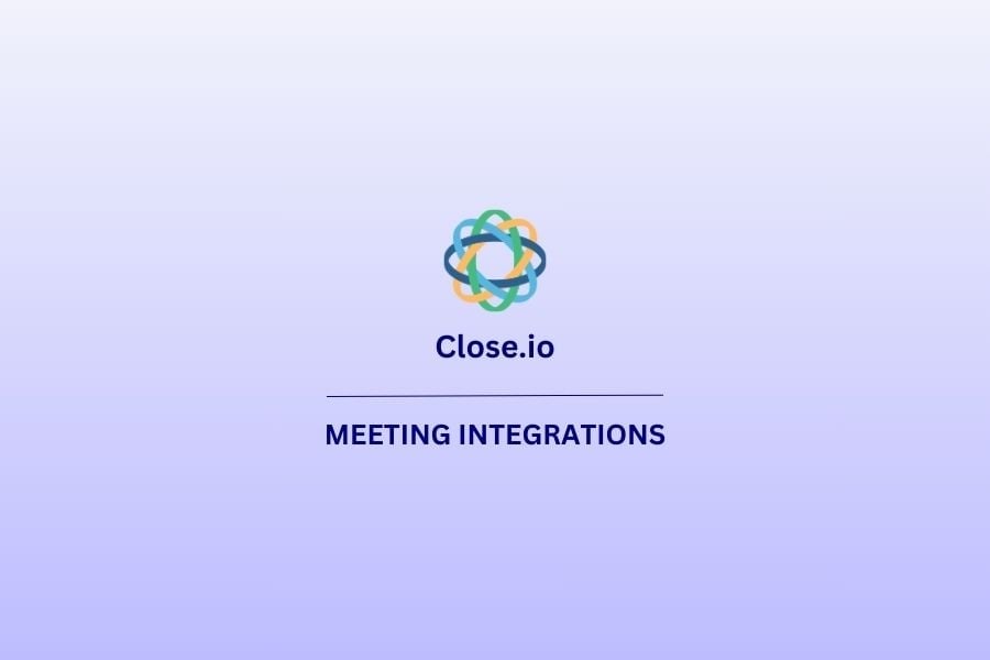 How to Set Up a CRM Meeting Integration with Close.io: Explained