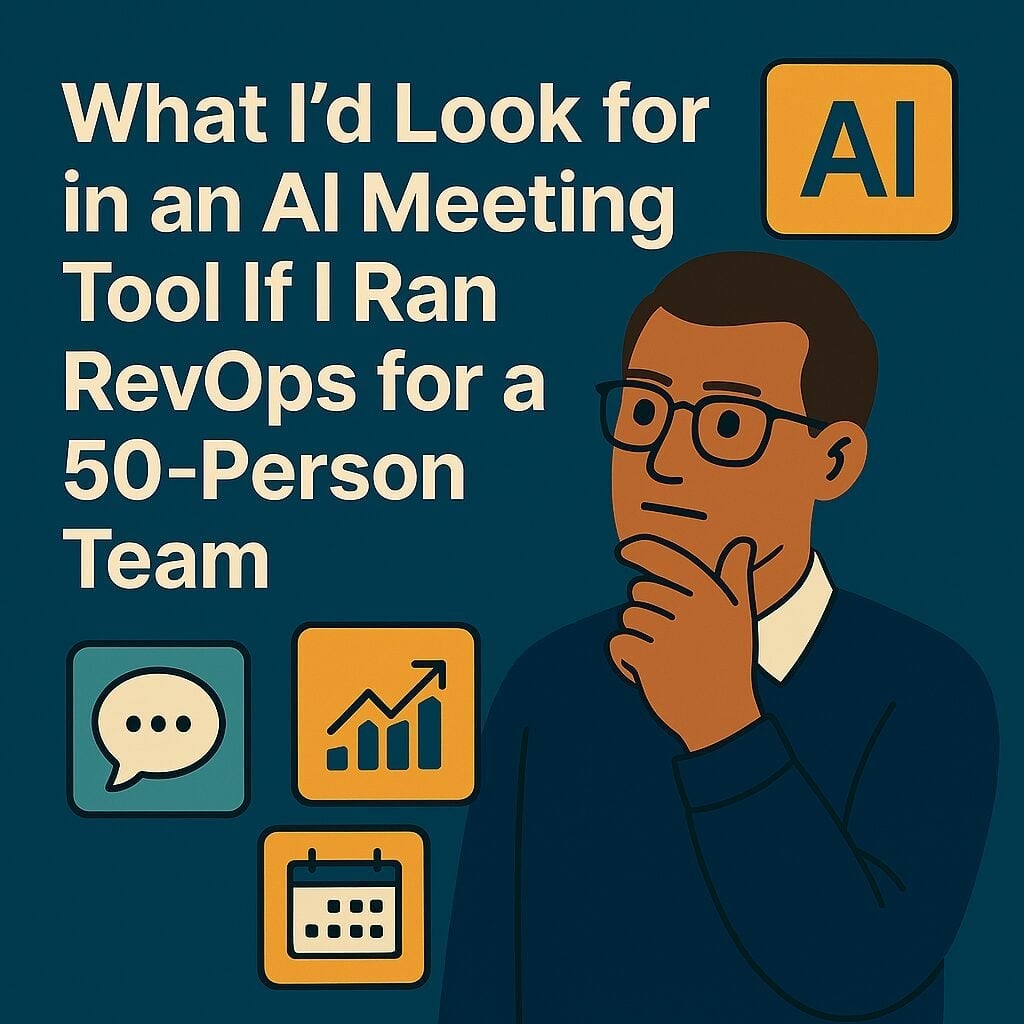 Wonach ich in einem KI-Meeting-Tool suchen würde, wenn ich RevOps für ein 50-köpfiges Team leiten würde
