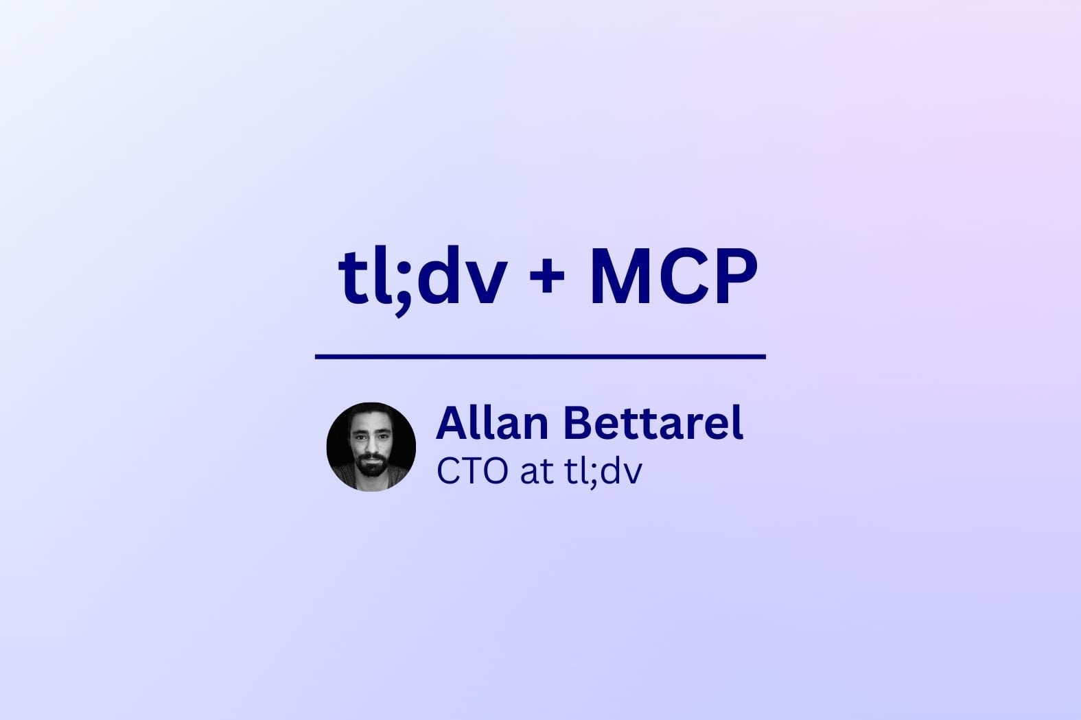 tl;dv + MCP: Elevating Meeting Intelligence with AI-Driven Contextualization​