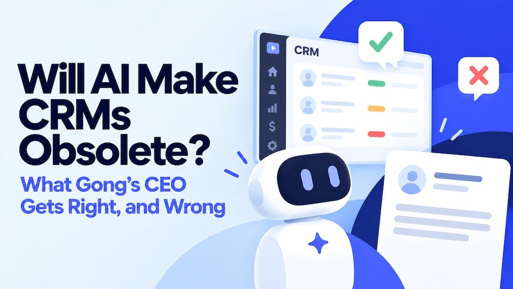 Will AI Make CRMs Obsolete? What Gong’s CEO Gets Right, and Wrong